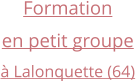 Formation en petit groupe à Lalonquette (64)